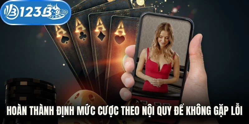 Hoàn thành định mức cược theo nội quy để không gặp lỗi