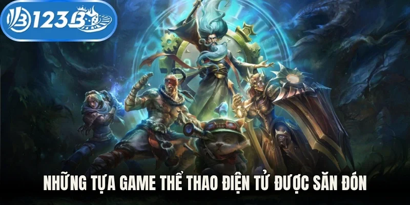 Những tựa game thể thao điện tử được săn đón
